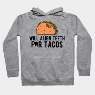 Orthodontist - Will align teeth for tacos Hoodie